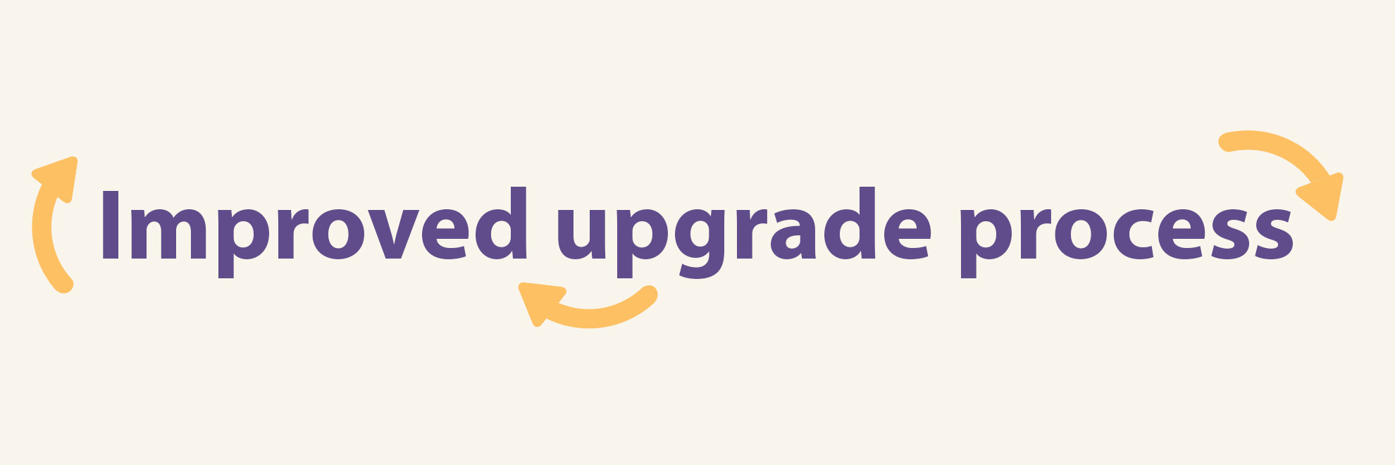 Illustration showing Improved upgrade process and some decorative arrows.